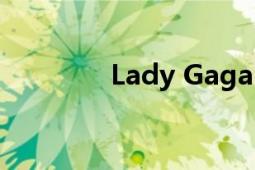 Lady Gaga（Lady Gaga）