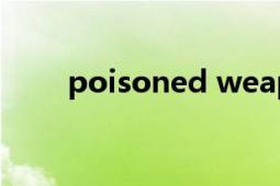 poisoned weapons（Poisoned）